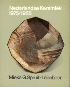 Spruit-Ledeboer, Mieke G.: - Nederlandse Keramiek 1975 / 1985.