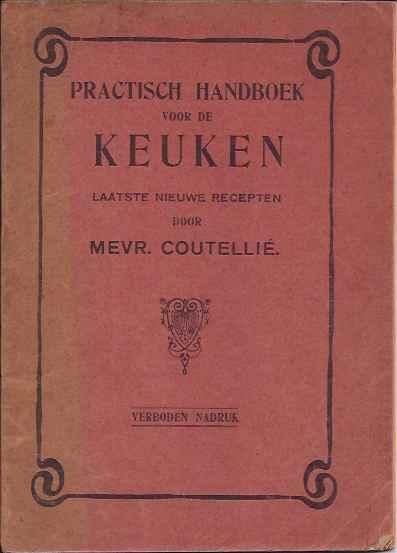 Coutellié, Mevr. - Practisch Handboek voor de Keuken. Laatste & nieuwe recepten.