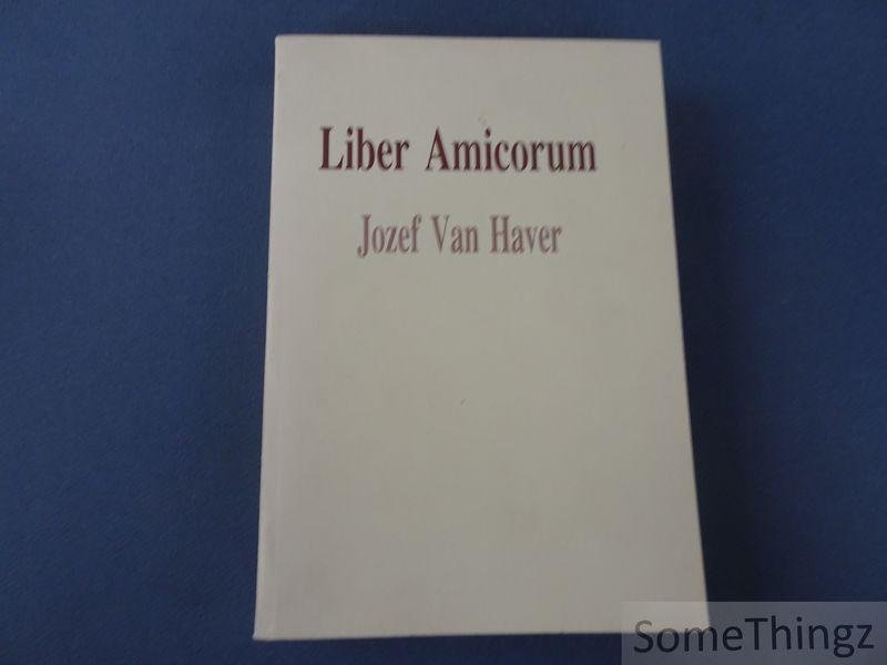 Roeck, A. / Theuwissen, J. / Top, S. (red.). - Liber Amicorum Prof. Dr. Jozef Van Haver. Aangeboden naar aanleiding van zijn 65ste verjaardag.