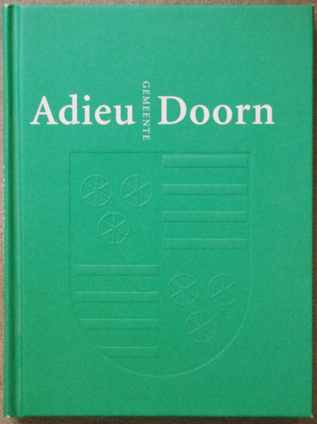 Crone, K. / Crone, F. / Arendonk, E. van - Adieu Gemeente Doorn