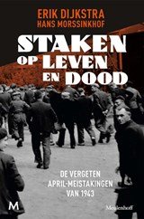 Staken op leven en dood - De vergeten April-meistakingen van 1943