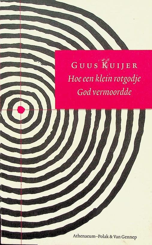 Kuijer, Guus - Hoe een klein rotgodje God vermoordde