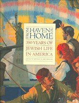 From Haven to Home - 350 Years of Jewish Life in America