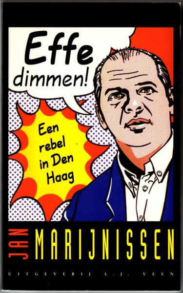 Marijnissen, J. - Effe dimmen! een rebel in Den Haag