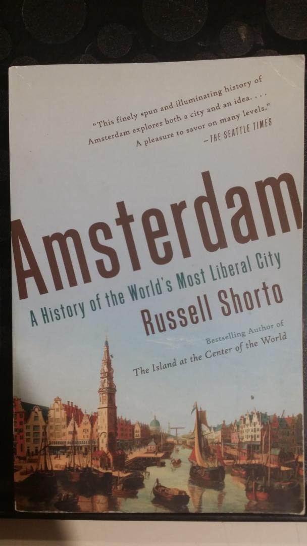 Shorto, Russell - Amsterdam, a history of the world's most liberal city