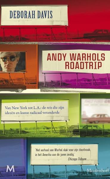 DAVIS, DEBORAH - ANDY WARHOL. - Andy Warhols roadtrip. Van New York tot L.A.: de reis die zijn ideeën en kunst radicaal veranderde.
