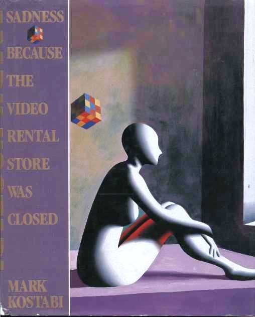 Kostabi, Mark - Sadness because the video rental store was closed & other stories.