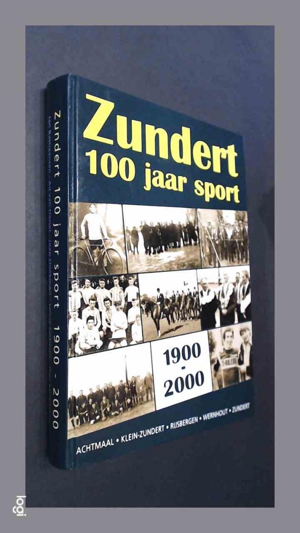 Bastiaansen, Jan - Zundert 100 jaar sport - Achtmaak, Klein-Zundert, Rijsbergen, Zundert