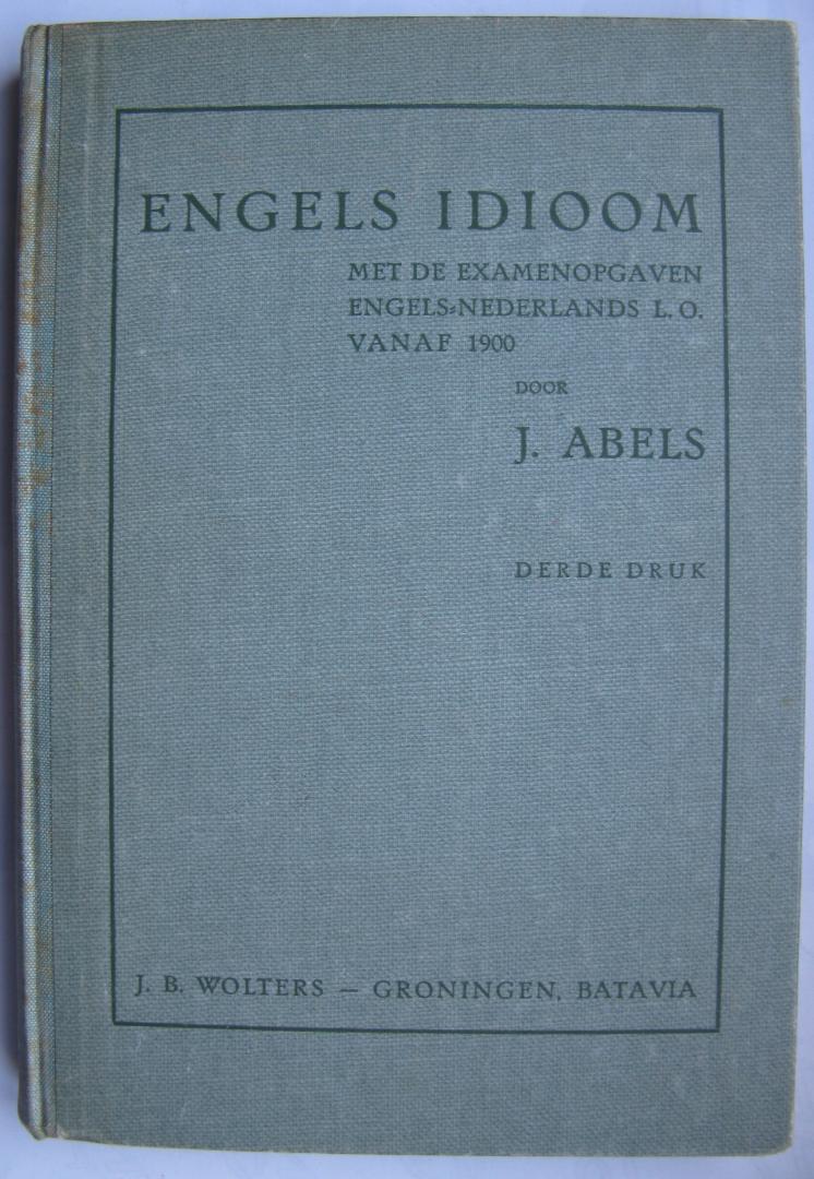 Abels, J. - Engels Idioom met de examenopgaven Engels-Nederlands L.O. vanaf 1900