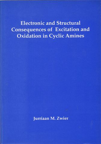 Zwier, Jurriaan M. - Electronic and Structural Consequences of Excitation and Oxidation in Cyclic Amines, 184 pag. paperback, Academisch proefschrift