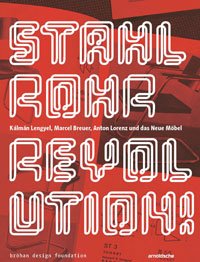Böhan, Torsten & Christoph Janik & Susanne Engelhard: - Stahlrohrrevolution !  Kalman Lengyelm, Marcel Breuer, Anton Lorenz und das  Neue Möbel,