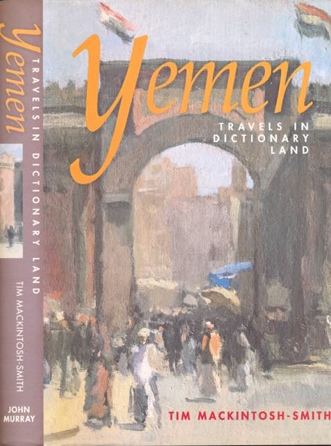 Mackintosh-Smith, Tim. - Yemen in Dictionary Land.