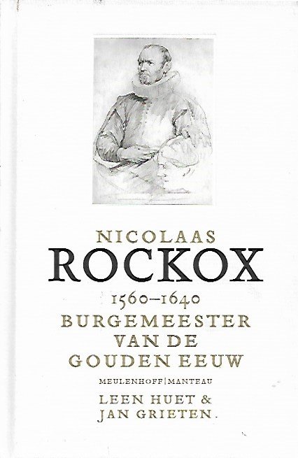 HUET Leen, GRIETEN Jan - Nicolaas Rockox 1560-1640 Burgemeester van de Gouden Eeuw