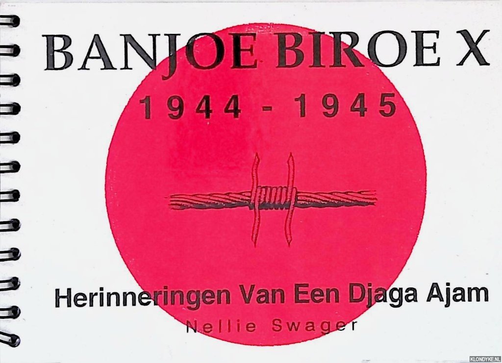 Swager , Nellie - Banjoe Biroex 1944-1945: herinneringen van een Djaga Ajam *GESIGNEERD*