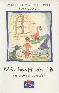 Verboven, Agnes & Minne, Brigitte & Lootens, Ann - Mik heeft de hik en andere verhalen