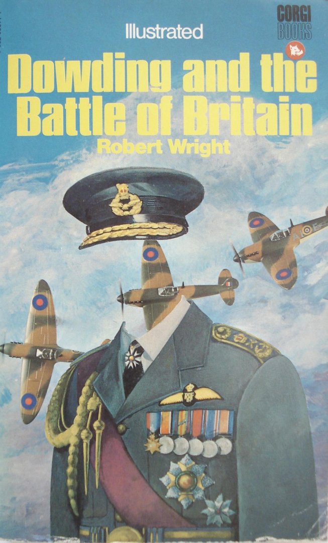 Wright, Robert - Dowding and the Battle of Britain