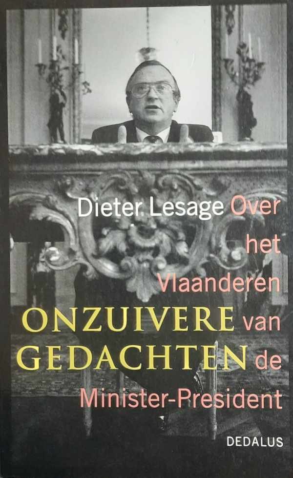 LESAGE Dieter - Onzuivere gedachten. Over het Vlaanderen van de Minister-President