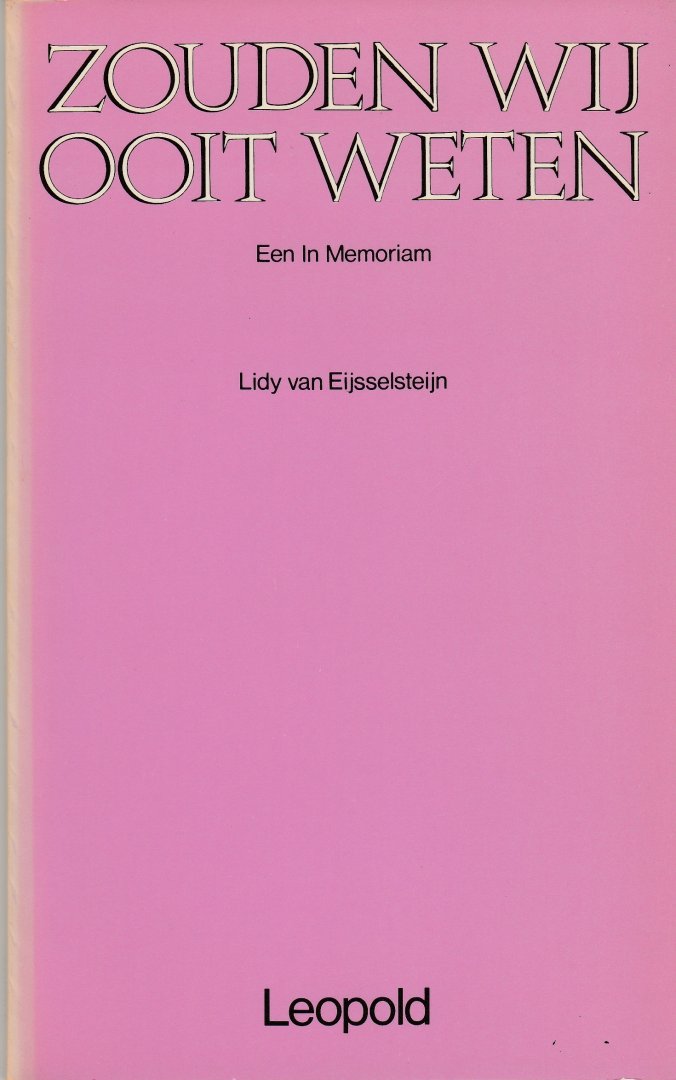 Eijsselsteijn, Lidy van - Zouden wij ooit weten. Een In Memoriam