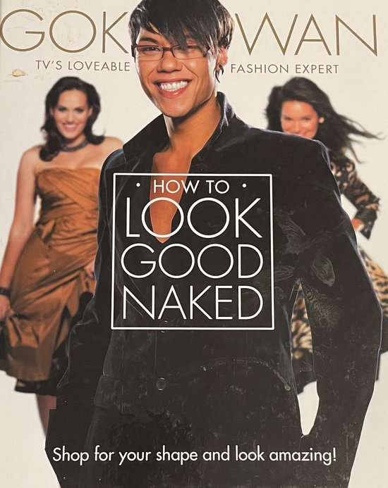 Wan, Gok - How To Look Good Naked