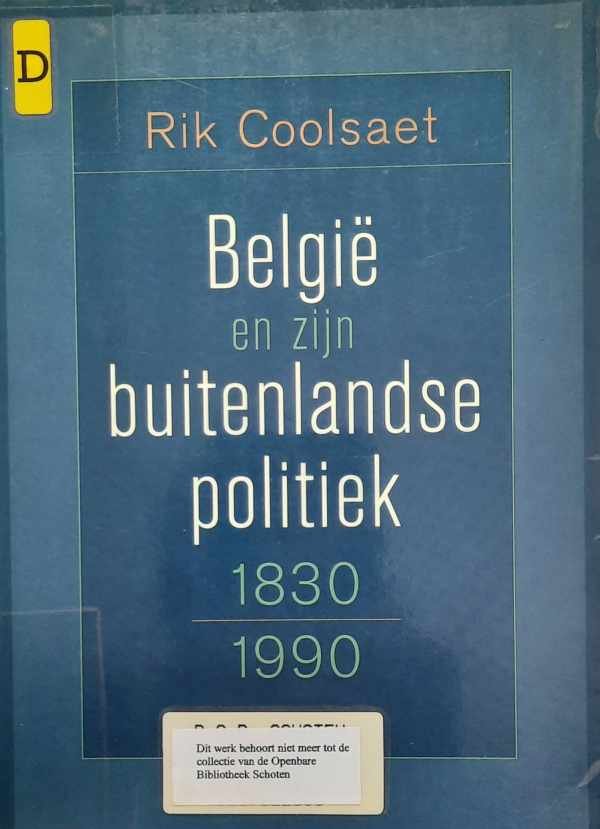 COOLSAET Rik - België en zijn buitenlandse politiek 1830-1990