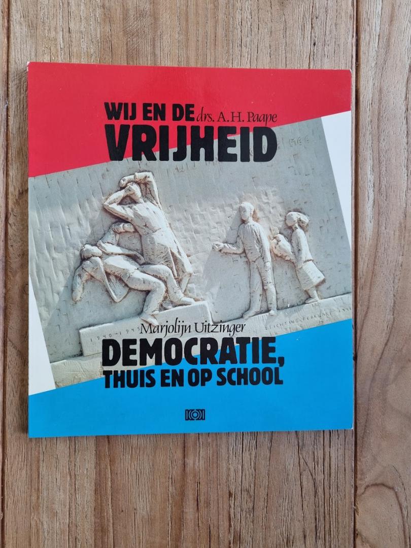 Paape, Drs. A.H. Paape; Uitzinger, Marjolijn - Wij en de vrijheid - Democratie, thuis en op school