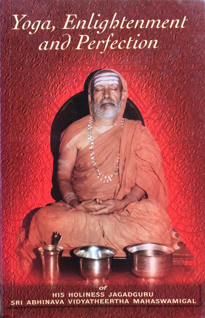 His Holiness Jagadguru Sri Abhinava Vidyatheertha Mahaswamigal - Yoga, enlightenment and perfection