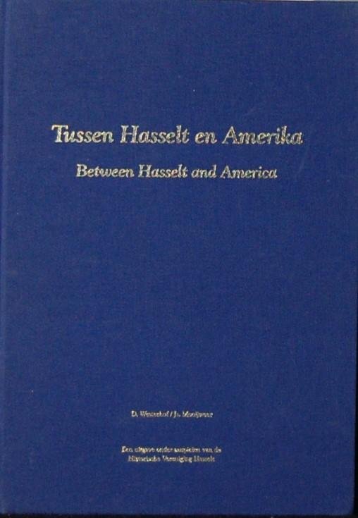 WESTERHOF, D. / MOOIJWEER, Js. - Tussen Hasselt en Amerika / Between Hasselt and America