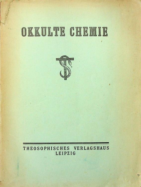 Besant, A. / C.W. Leadbeater - Okkulte Chemie. Eine Reihe hellseherischer Beobachtungen über die chemischen Elemente