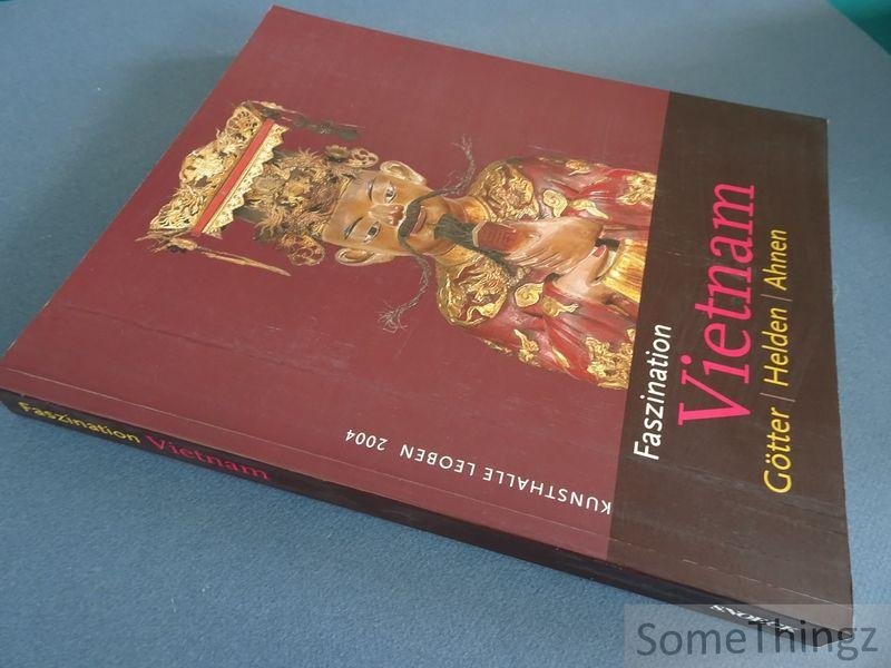 Lambrecht, Miriam und Christian Schicklgruber. - Faszination Vietnam. Götter, Helden, Ahnen. Austellungskatalog.