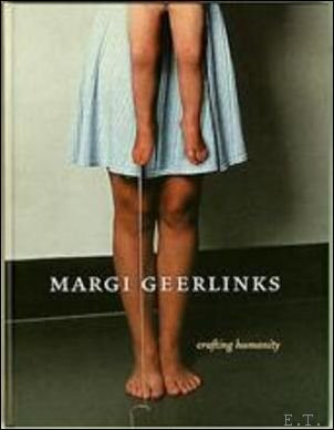 Margi Geerlinks, Cecilia Andersson - Margi Geerlinks. Crafting humanity