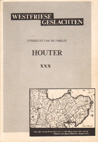 Houter, Pieter Jacob - Westfriese Geslachten XXX, Overzicht van de Familie Houter, 164 pag. paperback, goede staat