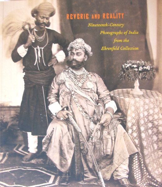 JOHNSON, R.,F - Reverie and Reality  Nineteenth Century Photographs of India from the Ehrenfield collection