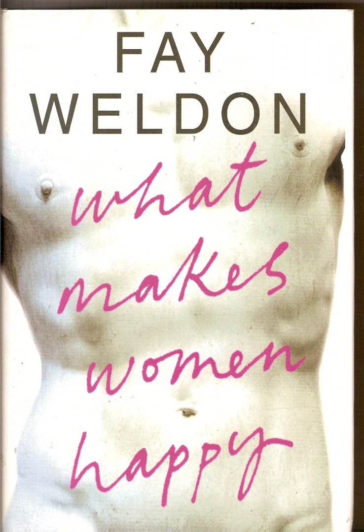 Weldon, Fay - What Makes Women Happy