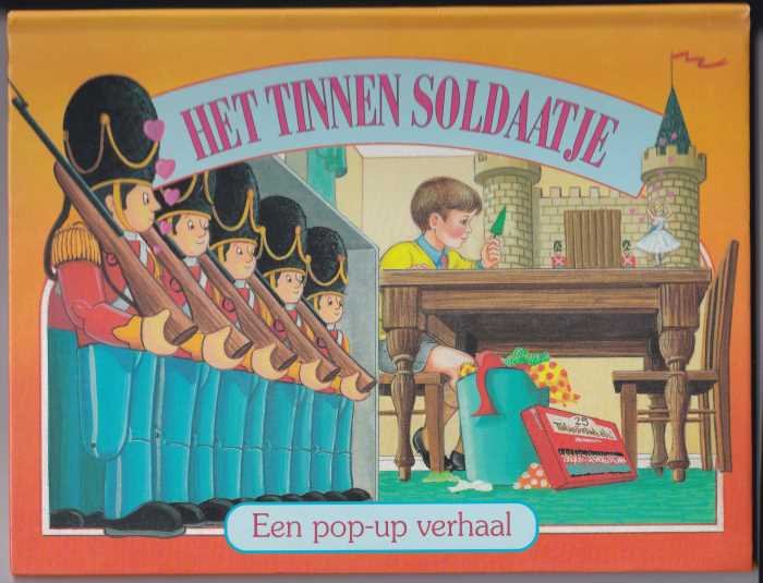 Andersen, Hans Christiaan naar het sprookje van - Het tinnen soldaatje / Een pop-up verhaal