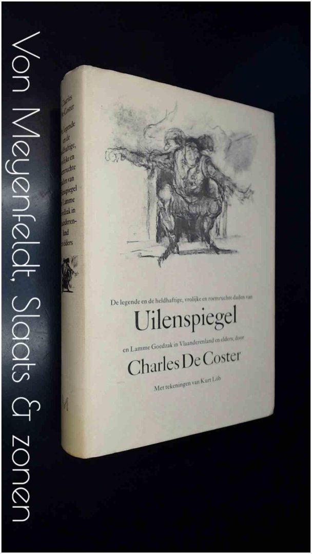 Coster, Charles de - De legende en de heldhaftige vrolijke en roemrijke daden van Uilenspiegel en Lamme Goedzak in Vlaanderenland en elders