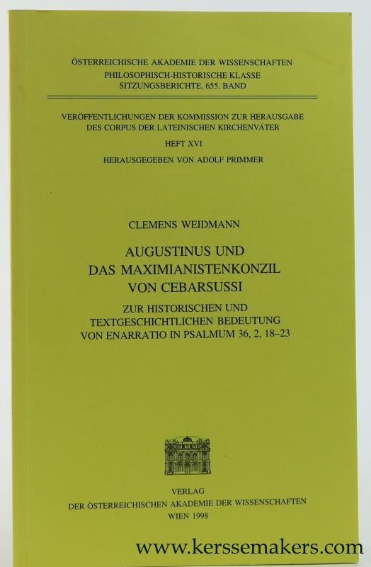Weidmann, Clemens. - Augustinus und das Maximianistenkonzil von Cebarsussi zur historischen und Textgeschichtlichen Bedeutung von Enarratio in Psalmum 36, 2, 18-23.