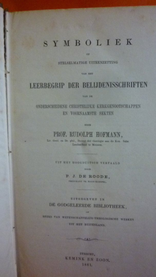 Prof. Rudolph Hofmann - Symboliek of stelselmatige uiteenzetting van het Leerbegrip der Belijdenisschriften