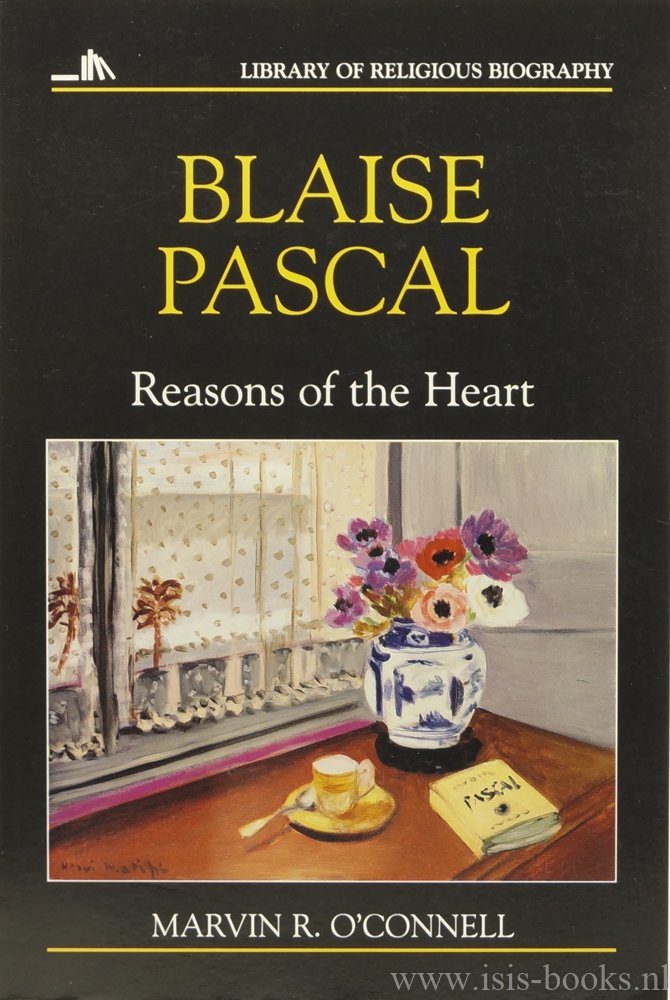 PASCAL, B., O'CONNELL, M.R. - Blaise Pascal. Reasons of the heart.