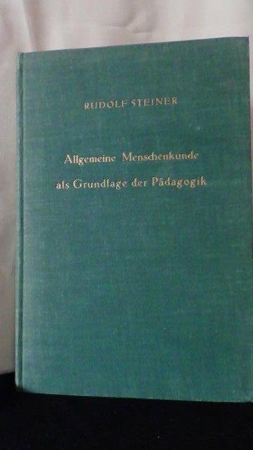 Steiner, R., - Allgemeine Menschenkunde als Grundlage der Pädagogik. Ein pädagogischer Grundkurs, Teil 1.