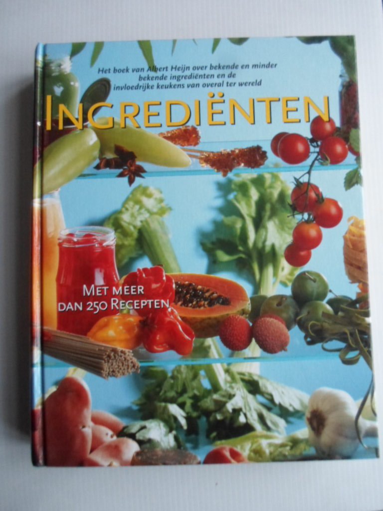Ammerlaan, Anneke, hoofdredactie - Ingrediënten, Het boek van AH over bekende en minder bekende ingrediënten en de invloedrijke keukens van overal ter wereld, Met meer dan 250 recepten