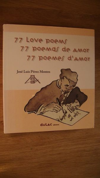 Montes J L P - 77 love poems, 77 poemas de amor, 77 poemes d'amor
