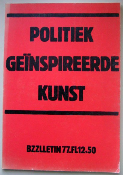 Nuis, Aad, B.J. Bertina, Jan Kassics, Willem van Beusekom, e.a. - Politiek geïnspireerde kunst in Nederland na 1945