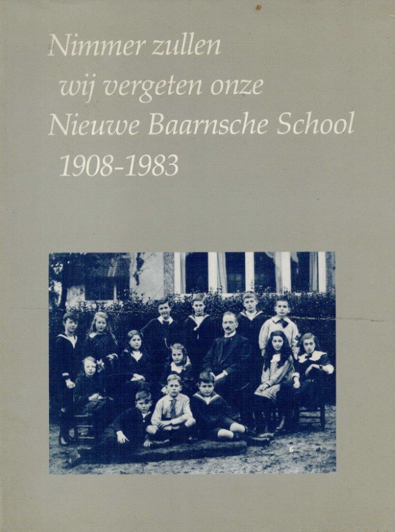 Jansen, Johan E.a. - Nimmer zullen wij vergeten onze Nieuwe Baarnsche School 1908-1983 met naam en handtekening van schoolhoofd J. Jansen alsmede P.G. Werwijnop het schutblad