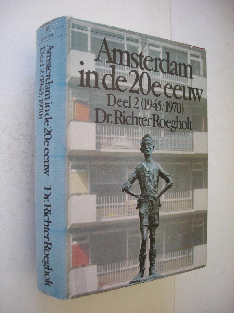 Roegholt, Dr. Richter - Amsterdam in de 20e eeuw. Deel 2 (1945-1970)