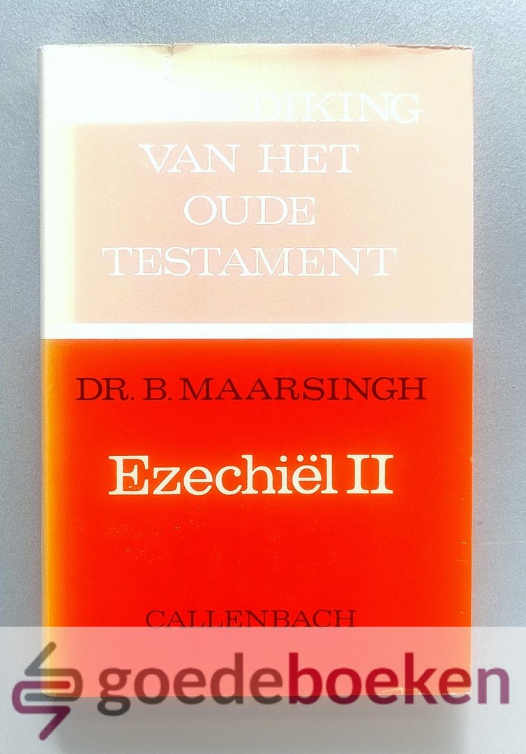 Maarsingh, Ds. B. - Ezechiel, deel 2 --- Serie: De prediking van het Oude Testament ( POT )