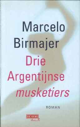 Birmajer, Marcelo - Drie Argentijnse musketiers