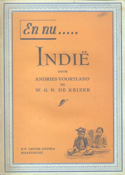 Voortland, Andries / Keizer, W.G.N. de - En nu ..... Indië