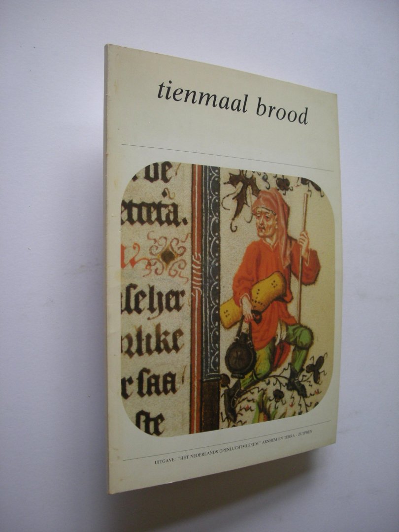 Broekhuizen, S., e.a., samenst. / Comm.Geschiedkundig Onderzoek Broodbakkerij - Tienmaal brood.