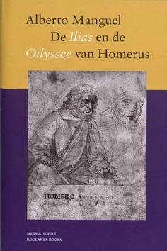 MANGUEL, ALBERTO. - De Ilias en de Odyssee van Homerus. Een biografie.