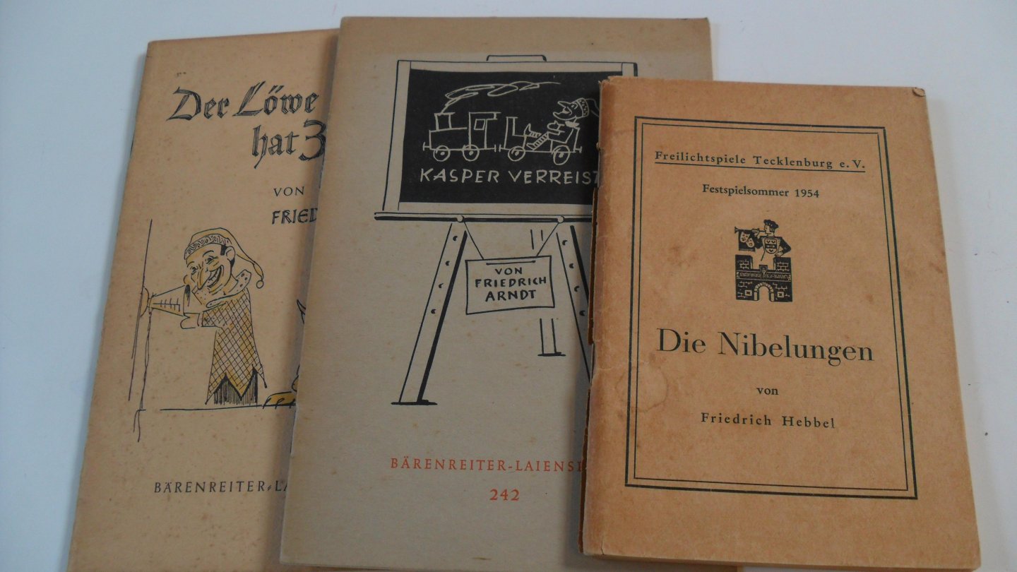Friedricht Hebbel + Friedrich Arndt (2x) - Die Nibelungen (Festspiel)  + Kasper verreist + Der Lowe hat Zahnweh (Barenreiter Laienspiele 2x)